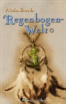 Regenbogen-Welt (German Edition) - Alisha Bionda, Barbara Schriefers