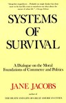 Systems of Survival: a Dialogue on the Moral Foundations of Commerce and Politics - Jane Jacobs