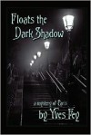 Floats The Dark Shadow - Yves Fey