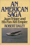 An American Saga - Juan Trippe and his Pan Am Empire - Robert Daley