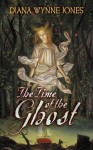 The Time of the Ghost - Diana Wynne Jones