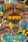 Comic Book Quiz Book for Experts, The: A quiz book for the old-school comic fan - Rich Meyer