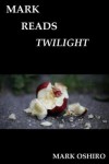 Mark Reads Twilight - Mark Oshiro