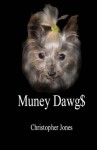 Muney Dawg$ - Christopher Jones