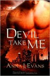 Devil Take Me - Anna J. Evans