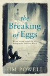 The Breaking of Eggs - Jim Powell