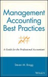 Management Accounting Best Practices: A Guide for the Professional Accountant - Steven M. Bragg