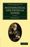 Mathematical and Physical Papers - Volume 1 - William Thomson Kelvin