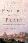 Empires of the Plain: Henry Rawlinson and the Lost Languages of Babylon - Lesley Adkins