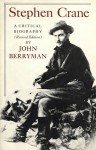 Stephen Crane: A Critical Biography - John Berryman