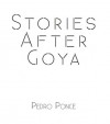 Stories After Goya - Pedro Ponce