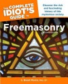 The Complete Idiot's Guide to Freemasonry - S. Brent Morris