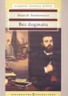 Bez dogmatu - Henryk Sienkiewicz