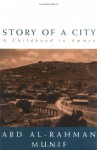 Story Of A City: A Childhood In Amman - Abdul Rahman Munif, Samira Kawar, Abdul Rahman Munif