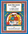 Just Because I Am: A Child's Book of Affirmation - Lauren Murphy Payne, Pamela Espeland, Claudia Rohling