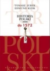 Historia Polski do 1572 - Tomasz Jurek, Edmund Kizik