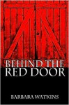 Behind the Red Door - Barbara Watkins