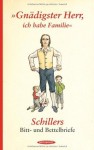 "Gnädigster Herr, Ich Habe Familie" Schillers Bitt und Bettelbriefe - Friedrich von Schiller, Christiana Engelmann, Gottfried Müller