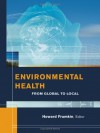 Environmental Health: From Global to Local - Howard Frumkin