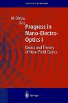 Progress in Nano-Electro-Optics 1: Basics and Theory of Near-Field Optics - Motoichi Ohtsu