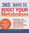 365 Ways to Boost Your Metabolism: Everyday Tips to Achieve Your Maximum Fat-Burning Potential - Rachel Laferriere