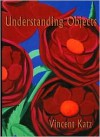 Understanding Objects - Vincent Katz