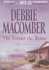 The Sooner the Better - Debbie Macomber, Renée Raudman