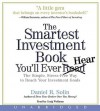 The Smartest Investment Book You'll Ever Read: The Simple, Stress-Free Way to Reach You (Audio) - Daniel R. Solin, Craig Wollman