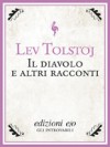 Il diavolo e altri racconti - Leo Tolstoy, Gianlorenzo Pacini