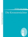 Die Kronenwächter - Achim von Arnim