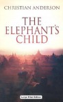 The Elephant's Child - Christian Anderson