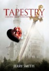 Tapestry: A Medieval Tale of Curses, Crowns, and Courage - Jerry Smith