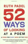 52 Ways Of Looking At A Poem: or How Reading Modern Poetry Can Change Your Life - Ruth Padel