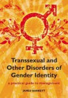 Transsexual and Other Disorders of Gender Identity: A Practical Guide to Management - Jim Barrett