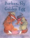 Barkus, Sly and the Golden Egg - Angela McAllister, Sally Anne Lambert