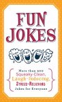 Fun Jokes: More Than 500 Squeaky-Clean, Laugh-Inducing, Stress-Relieving Jokes for Everyone - Barbour Publishing Inc.