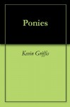 Ponies - Kevin Griffis