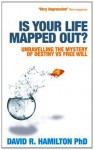 Is Your Life Mapped Out? Unravelling the Mystery of Destiny vs Free Will - David Hamilton