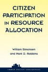 Citizen Participation In Resource Allocation - William Simonsen, Mark Robbins, Bill Simonsen