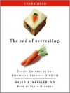 The End of Overeating: Taking Control of the Insatiable American Appetite (Audio) - David A. Kessler, Blair Hardman