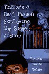 There's a Dead Person Following My Sister Around - Vivian Vande Velde