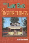 The Low End of Higher Things - David Clewell