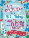 Be Healthy! It's a Girl Thing: Food, Fitness, and Feeling Great - Lilian Wai-Yin Cheung, Mavis Jukes