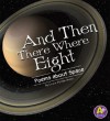 And Then There Were Eight: Poems about Space (Poetry) (A+ Books, Poetry) - Laura Purdie Salas
