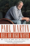 Hell or High Water: My Life in and out of Politics - Paul Martin