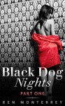 Black Dog Nights (Part One) - Ren Monterrey