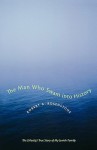 The Man Who Swam Into History: The (Mostly) True Story of My Jewish Family - Robert A. Rosenstone