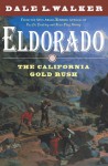 Eldorado: The California Gold Rush - Dale L. Walker