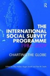 The International Social Survey Programme 1984-2009: Charting the Globe - Max Haller, Roger Jowell, Tom W. Smith