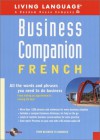 Business Companion: French (BK/CD pkg): All the Words and Phrases You Need to Do Business (LL Business Companion) - Living Language